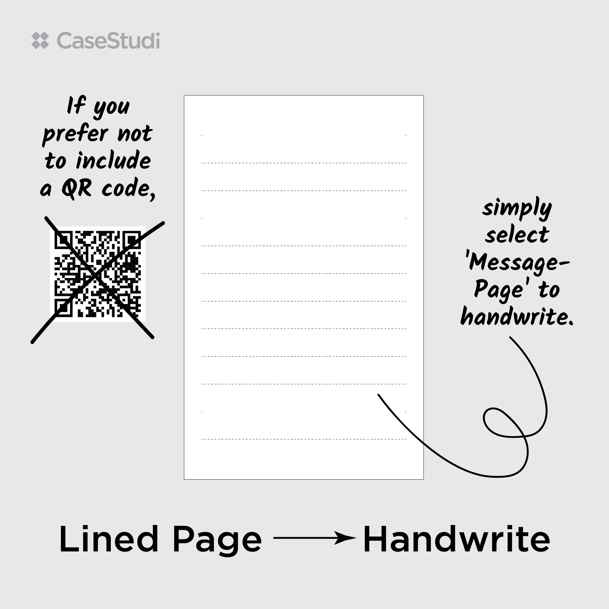 If you don’t want a QR code, select the Message Page option to handwrite your message inside your Casestudi Flashtape.